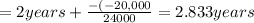 = 2years + \frac{-(-20,000}{24000}=2.833 years