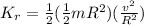 K_r = \frac{1}{2}(\frac{1}{2}mR^2)(\frac{v^2}{R^2})
