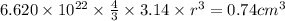 6.620\times 10^{22} \times \frac{4}{3}\times 3.14\times r^3=0.74 cm^3