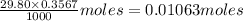 \frac{29.80\times 0.3567}{1000}moles=0.01063moles