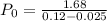 P_0 = \frac{1.68}{0.12 - 0.025}