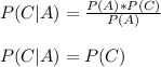 P(C|A)=\frac{P(A)*P(C)}{P(A)}\\\\P(C|A)=P(C)