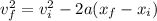 v_f^2 = v_i^2-2a(x_f-x_i)
