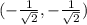 (-\frac{1}{\sqrt{2}},-\frac{1}{\sqrt{2}})
