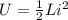 U=\frac{1}{2}Li^2