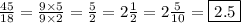 \frac{45}{18}=\frac{9 \times 5}{9 \times 2}=\frac{5}{2}=2 \frac{1}{2}=2 \frac{5}{10}=\boxed{2.5}