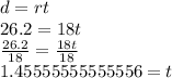 d=rt \\ 26.2=18t \\ \frac{26.2}{18}= \frac{18t}{18} \\ 1.45555555555556=t