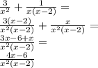 \frac{3}{x^2}+\frac{1}{x(x-2)}=\\&#10;\frac{3(x-2)}{x^2(x-2)}+\frac{x}{x^2(x-2)}=\\&#10;\frac{3x-6+x}{x^2(x-2)}=\\&#10;\frac{4x-6}{x^2(x-2)}
