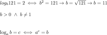 log_b121=2\iff b^2=121\to b=\sqrt{121}\to b=11\\\\b  0\ \wedge\ b\neq1\\\\\\\log_ab=c\iff a^c=b