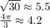 \sqrt{30}\approx5.5\\&#10;\frac{4\pi}{3}\approx4.2
