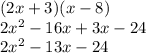 (2x+3)(x-8)\\ 2{ x }^{ 2 }-16x+3x-24\\ 2{ x }^{ 2 }-13x-24