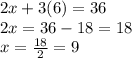 2x + 3(6) = 36 \\ 2x=36-18=18 \\ x= \frac{18}{2} =9