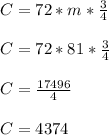 C= 72*m* \frac{3}{4} \\  \\ C= 72*81* \frac{3}{4} \\  \\ C= \frac{17496}{4}  \\  \\ C=4374
