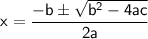 \sf~x=\dfrac{-b\pm\sqrt{b^2-4ac}}{2a}