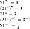 21^{2x}=9\\&#10;(21^x)^2=9\\&#10;21^x=3\\&#10;(21^x)^{-1}=3^{-1}\\&#10;21^{-x}=\frac{1}{3}&#10;