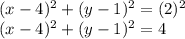 (x-4)^2+(y-1)^2 = (2)^2\\(x-4)^2+(y-1)^2 = 4