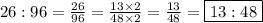 26:96=\frac{26}{96}=\frac{13 \times 2}{48 \times 2}=\frac{13}{48}=\boxed{13:48}