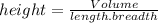 height = \frac{Volume}{length.breadth}