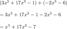 (3x^5+17x^3-1)+(-2x^5-6)\\\\=3x^5+17x^3-1-2x^5-6\\\\=x^5+17x^3-7