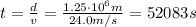 t=\frac{d}{v}=\frac{1.25\cdot 10^6 m}{24.0 m/s}=52083 s