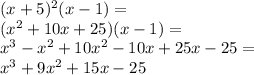 (x+5)^2(x-1)=\\&#10;(x^2+10x+25)(x-1)=\\&#10;x^3-x^2+10x^2-10x+25x-25=\\&#10;x^3+9x^2+15x-25