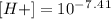 [H+]=10^-^7^.^4^1