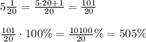 5\frac{1}{20}=\frac{5 \cdot 20+1}{20}=\frac{101}{20} \\ \\&#10;\frac{101}{20} \cdot 100\%=\frac{10100}{20} \%=505\%