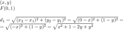 (x,y) \\&#10;F(0,1) \\ \\&#10;d_1=\sqrt{(x_2-x_1)^2+(y_2-y_1)^2}=\sqrt{(0-x)^2+(1-y)^2}=\\=\sqrt{(-x)^2+(1-y)^2}=\sqrt{x^2+1-2y+y^2}