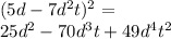 (5d - 7d^2t)^2=\\&#10;25d^2-70d^3t+49d^4t^2