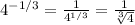 4^{-1/3}= \frac{1}{4^{1/3}}= \frac{1}{ \sqrt[3]{4} }