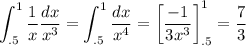 \displaystyle\int_{.5}^1\frac{1}x\frac{dx}{x^3}=\int_{.5}^1\frac{dx}{x^4}=\left[\frac{-1}{3x^3}\right]_{.5}^1=\frac{7}3