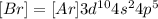 [Br]=[Ar]3d^{10}4s^24p^5