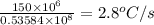 \frac{150\times 10^{6}}{0.53584\times 10^{8}}=2.8^{o}C/s