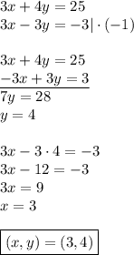 3x+4y=25\\&#10;3x-3y=-3|\cdot(-1)\\\\&#10;3x+4y=25\\&#10;\underline{-3x+3y=3}\\&#10;7y=28\\&#10;y=4\\\\&#10;3x-3\cdot4=-3\\&#10;3x-12=-3\\&#10;3x=9\\&#10;x=3\\\\&#10;\boxed{(x,y)=(3,4)}&#10;