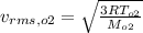 v_{rms,o2} =\sqrt{ \frac{3RT_{o2}}{M_{o2}}}