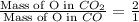 \frac{\text{Mass of O in }CO_2}{\text{Mass of O in }CO}=\frac{2}{1}