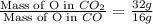 \frac{\text{Mass of O in }CO_2}{\text{Mass of O in }CO}=\frac{32g}{16g}