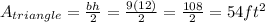 A_{triangle}=\frac{bh}{2}=\frac{9(12)}{2}=\frac{108}{2}=54ft^2