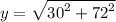 y =  \sqrt{ {30}^{2} +  {72}^{2}  }