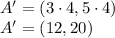 A'=(3\cdot4,5\cdot4)\\&#10;A'=(12,20)