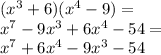 (x^3+6)(x^4-9)=\\&#10;x^7-9x^3+6x^4-54=\\&#10;x^7+6x^4-9x^3-54
