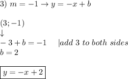 3)\ m=-1\to y=-x+b\\\\(3;-1)\\\downarrow\\-3+b=-1\ \ \ \ |add\ 3\ to\ both\ sides\\b=2\\\\\boxed{y=-x+2}