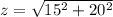 z=\sqrt{15^2+20^2}