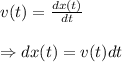 v(t)=\frac{dx(t)}{dt}\\\\\Rightarrow dx(t)=v(t)dt