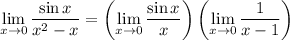 \displaystyle\lim_{x\to0}\frac{\sin x}{x^2-x}=\left(\lim_{x\to0}\frac{\sin x}x\right)\left(\lim_{x\to0}\frac1{x-1}\right)