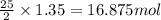 \frac{25}{2}\times 1.35=16.875mol