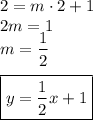 2=m\cdot2+1\\&#10;2m=1\\&#10;m=\dfrac{1}{2}\\\\&#10;\boxed{y=\dfrac{1}{2}x+1}