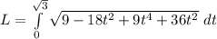L=\int\limits_{0}^{\sqrt{3}}\sqrt{9-18t^2+9t^4+36t^2}~dt