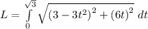 L=\int\limits_{0}^{\sqrt{3}}\sqrt{\left(3-3t^2\right)^2+\left(6t\right)^2}~dt