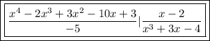 \boxed{\boxed{\frac{x^4-2x^3+3x^2-10x+3}{-5}|\frac{x-2}{x^3+3x-4}}}